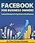 Facebook For Business Owners: Facebook Marketing For Fan Page Owners and Small Businesses