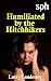SPH: Humiliated by the Hitchhikers