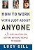 How to Work with Just about Anyone: A 3-Step Solution for Getting Difficult People to Change