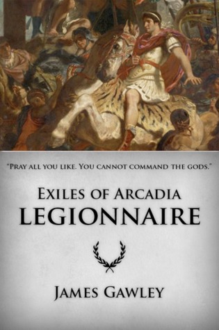 Legionnaire (Exiles of Arcadia #1)