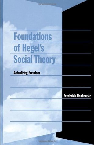 Foundations of Hegel’s Social Theory: Actualizing Freedom (Paperback)