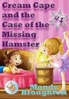 Cream Cape and the Case of the Missing Hamster (The Alphabet Girls, #1)