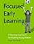 Focused Early Learning by Gaye Gronlund