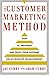 The Customer Marketing Method: How to Implement and Profit from Customer Relationship Management
