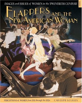 Flappers and the New American Woman: Perceptions of Women from 1918 through the 1920s (Library Binding)