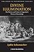 Divine Illumination: The History and Future of Augustine's Theory of Knowledge (Challenges in Contemporary Theology)