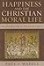 Happiness and the Christian Moral Life: An Introduction to Christian Ethics