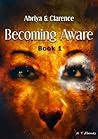 Becoming Aware: Book 1 (Abriya & Clarence, #1)