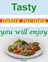 Tasty detox recipes you will enjoy
