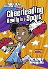 Cheerleading Really Is a Sport (Sports Illustrated Kids Victory School Superstars)