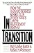 In Transition: From the Harvard Business School Club of New York's Career Management Seminar – A Proven Career Guide to Help Managers Evaluate Options and Find Satisfaction