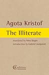 The Illiterate by Ágota Kristóf