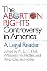 The Abortion Rights Controversy in America: A Legal Reader