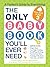 The Only Baby Book You'll Ever Need: A Parent's Guide to Everything!