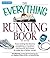 The Everything Running Book: From circling the block to completing a marathon, training and techniques to make you a better runner (Everything®)