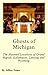 Ghosts of Michigan: The Haunted Locations of Grand Rapids, Kalamazoo, Lansing and Wyoming