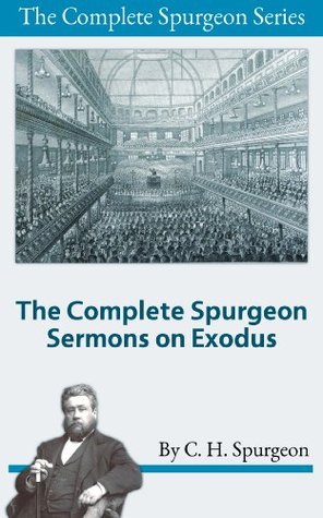 The Complete Spurgeon Sermons on Exodus (The Complete Spurgeon Series)