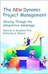 The New Dynamic Project Management : Winning Through the Competitive Advantage