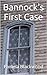 Bannock's First Case