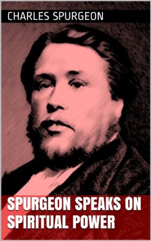 Spurgeon Speaks on Spiritual Power