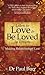 Learn to Love & Be Loved in Return: Making Relationships Last