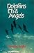 Dolphins, ETs, and Angels: Adventures Among Spiritual Intelligences