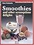 Smoothies: And Other Scrumptious Delights (Natural Health Guide)