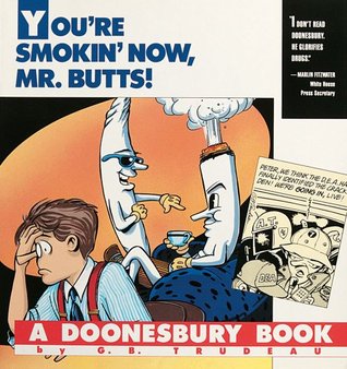 Doonesbury: You're Smokin' Now, Mr Butts! (Paperback)