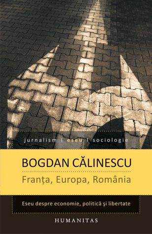Franţa, Europa, România: eseu despre economie, politică şi libertate
