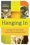 Book cover for Hanging In: Strategies for Teaching the Students Who Challenge Us Most