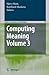Computing Meaning: Volume 3 (Studies in Linguistics and Philosophy, 83)