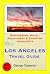 Los Angeles, California Travel Guide - Sightseeing, Hotel, Re... by George Carpenter