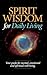 SPIRIT WISDOM for Daily Living