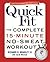 Quick Fit: The Complete 15-Minute No-Sweat Workout