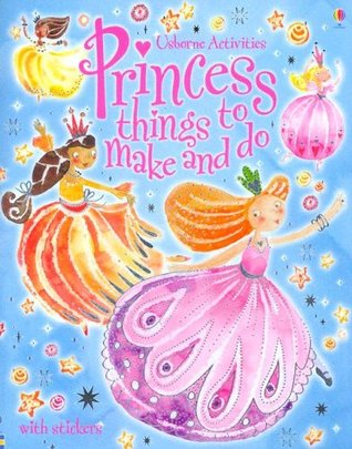 Princess Things to Make and Do (Usborne Activities)