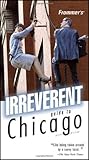 Frommer's Irreverent Guide to Chicago
