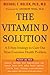 The Vitamin D Solution: A 3-Step Strategy to Cure Our Most Common Health Problems