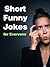Short Funny Jokes for Everyone