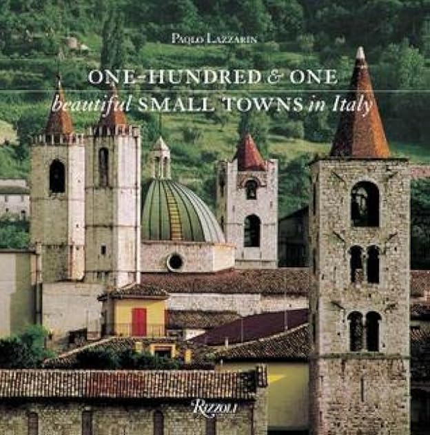 One Hundred & One Beautiful Small Towns in Italy (Rizzoli Classics)