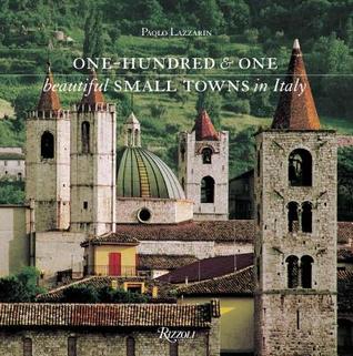 One Hundred & One Beautiful Small Towns in Italy (Rizzoli Classics)