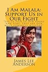 I Am Malala: Support Us in Our Fight - Let Us Pick Up Our Books and Pens; They Are Our Most Powerful Weapons