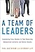 A Team of Leaders: Empowering Every Member to Take Ownership, Demonstrate Initiative, and Deliver Results