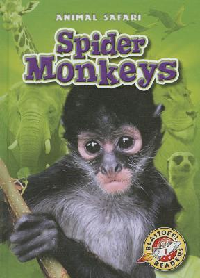 Spider Monkeys (Blastoff! Readers: Animal Safari)