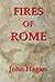 Fires of Rome: Jesus and the Early Christians in the Roman Empire