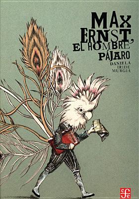 Max Ernst, el hombre pájaro (Hardcover)