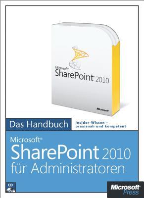 Microsoft SharePoint Server 2010 für Administratoren - Das Handbuch