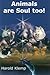 Animals Are Soul Too! by Harold Klemp