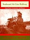 Seaboard Air Line Railway: Steam Boats, Locomotives, and History Seaboard Air Line Railway: Steam Boats, Locomotives, and History
