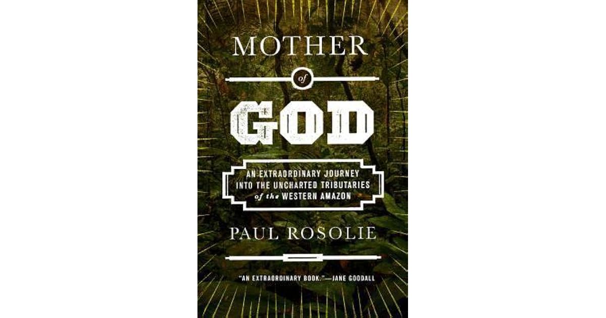 Mother of God An Extraordinary Journey into the Uncharted Tributaries