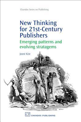 New Thinking for 21st Century Publishers: Emerging Patterns and Evolving Stratagems (Chandos Publishing)